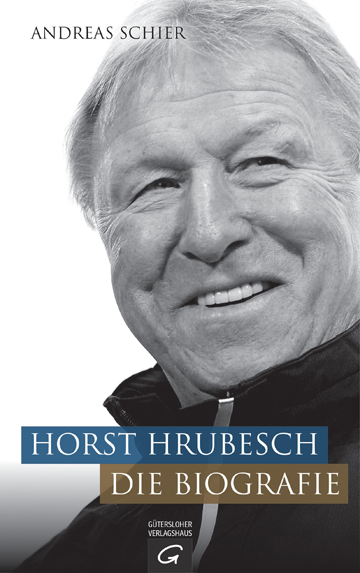 Horst Hrubesch. Die Biographie von Andreas Schier